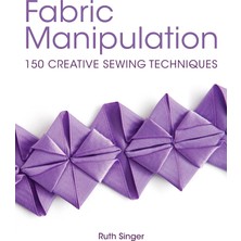 Ecovibe Fabric Manipulation: 150 Creative Sewing Techniques