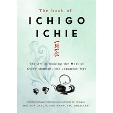 Ecovibe The Book Of Ichigo Ichie: The Art Of Making The Most Of Every Moment, The Japanese Way