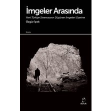 Daders Home Imgeler Arasında: Yeni Türkiye Sinemasının Düşünen Imgeleri Üzerine