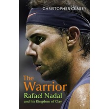 DMR Home The Warrior: Rafael Nadal And His Kingdom Of Clay