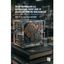 Gazi Kitabevi Insan Kaynakları 5.0: Dijitalleşme, Yapay Zekâ ve Geleceğin Yönetim Yaklaşımları