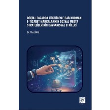 Gazi Kitabevi Dijital Pazarda Tüketiciyle Bağ Kurmak: E-Ticaret Markalarının Sosyal Medya Stratejilerinin Davranışsal Etkileri