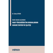 On İki Levha Yayınları Idare Hukuku Açısından Vakıf Yükseköğretim Kurumlarının Hukuki Statüsü ve Işleyişi