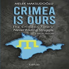 Ne Lazım Bana Crimea Is Ours: The Crimean Tatars’ Never Ending Struggle –a Short History–