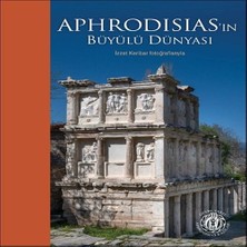 Ethab Ticaret Aphrodisias’ın Büyülü Dünyası – Izzet Keribar Fotoğraflarıyla (Türkçe-Ingilizce)