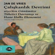 Trend Movira Çalışkanlık Devrimi - 1650’DEN Günümüze Tüketici Dranışı ve Hane Halkı Ekonomisi