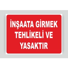 Tnk Market Uyarı Levhaları ''inşaata Girmek Tehlikeli ve Yasaktır'' 25X35 cm Folyo Sticker Uyarı Levhası