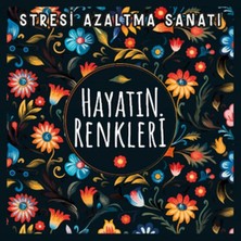 Binbir Göz Kitap Hayatın Renkleri - Stresi Azaltma Sanatı