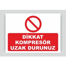 Tnk Market Uyarı Levhaları ''dikkat Kompresör Uzak Durunuz'' 25X35 cm Folyo Sticker Uyarı Levhası