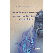 Özbek Üstadların Kaleminden Yesevilik ve Türkistan’ın Gönül Iklimi