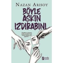 Böyle Aşkın Izdırabını… - Nazan Arısoy