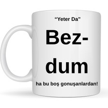 Verto Bezdim Yazılı Tasarım Kupa Model 204 Komik Mesajlı Seramik Kupa Günlük Kullanım ve Hediye Seçeneği