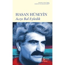 İş Bankası Kültür Yayınları Hasan Hüseyin Acıyı Bal Eyledik Ciltsiz Eser 144 Sayfa Modern Türk Edebiyatı Klasikleri