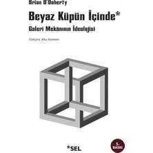 Esranın Dünyası Beyaz Küpün Içinde Galeri Mekânının Ideolojisi