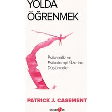 Yolda Öğrenmek - Psikanaliz ve Psikoterapi Üzerine Düşünceler
