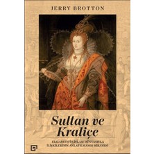 Binbir Göz Kitap Sultan ve Kraliçe Elizabeth’in Islam Dünyasıyla Ilişkilerinin Anlatılmamış Hikayesi