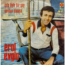 Kadıköy Plak Kulübü Erol Evgin – Işte Öyle Bir Şey / Sevdan Olmasa 45'lik