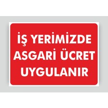Tnk Market Uyarı Levhaları ''iş Yerimizde Asgari Ücret Uygulanır'' 25X35 cm Pvc Tabela Uyarı Levhası