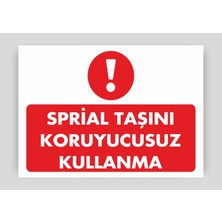 Tnk Market Uyarı Levhaları ''sprial Taşını Koruyucusuz Kullanma'' 25X35 cm Pvc Tabela Uyarı Levhası