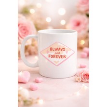 Youday Accessories Always And Forever Yazılı Sevgiliye Arkadaşa Özel Porselen Kupa Model 18 - Romantik &amp; Anlamlı Hediye