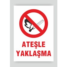 Tnk Market Uyarı Levhaları ''ateşle Yaklaşma'' 25X35 cm Dekota Tabela Uyarı Levhası