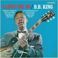 Plak Çalar B.B. King – I Love You So + 2 Bonus Tracks! (LP) Plak - (Sıfır - Kapalı Ambalaj)