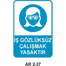 Outdoor One İŞ GÖZLÜKSÜZ ÇALIŞMAK YASAKTIR KADIN FİGÜRLÜ İŞ GÜVENLİĞİ UYARI LEVHASI 1 ADET PVC 21 X 29CM