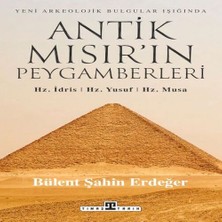 Alvera Antik Mısır’ın Peygamberleri: Hz. Idris, Hz. Yusuf, Hz. Musa