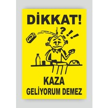 Tnk Market Uyarı Levhaları ''kaza Geliyorum Demez'' 25X35 cm Dekota Tabela Uyarı Levhası