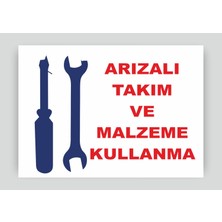 Tnk Market Uyarı Levhaları ''arızalı Takım ve Malzeme Kullanma'' 25X35 cm Dekota Tabela Uyarı Levhası