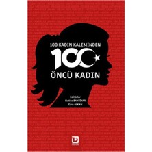 Esranın Dünyası 100 Kadın Kaleminden 100 Öncü Kadın