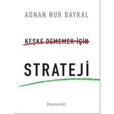 Hümanist Kitap Yayıncılık Keşke Dememek Için Strateji