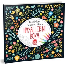 Ema Kitap Hayallerini Boya - Büyüklere Boyama Kitabı