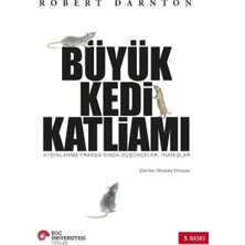 Koç Üniversitesi Yayınları Büyük Kedi Katliamı  Aydınlanma Fransa’sında Düşünceler, Inanışlar