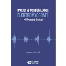 Efe Akademi Yayınları Hareket ve Spor Bilimlerinde Elektromyografi: Iyi Uygulama Örnekleri