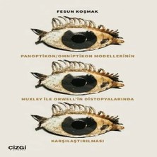 K&A Panoptikon - Omniptikon Modellerinin Huxley ile Orwell’in Diyalarında Karşılaştırılması