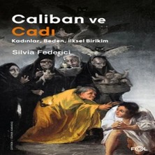 K&A Caliban ve Cadı –kadınlar, Beden, Ilksel Birikim