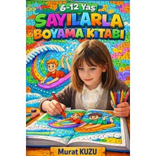 Enine Boyuna Eğitim 6–12 Yaş Sayılarla Boyama Kitabı (Kodlarla Boyama)