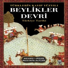 Bigelal Türklerin Kayıp Yüzyılı Beylikler Devri