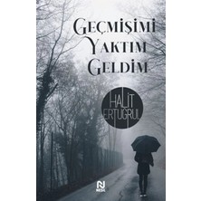 Bigelal Geçmişimi Yaktımda Geldim