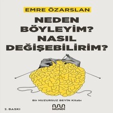 TeknoKapsül Neden Böyleyim? Nasıl Değişebilirim? Bir Huzursuz Beyin Kitabı
