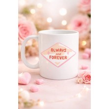 Die Grup  Always And Forever Yazılı Sevgiliye Arkadaşa Özel Porselen Kupa Model 18 - Romantik & Anla