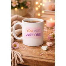 Die Grup  “you Are Just Fine” , "olduğun Halinle Yeterlisin Iyisin " Yazılı Porselen Kupa Model 150