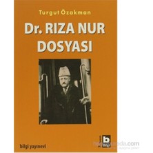 Turgut Özakman'ın Dr. Rıza Nur Dosyası Bilgi Yayınevi Normal Cilt Durumunda Edebiyat Kitabı