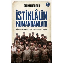 Kronik Kitap İstiklalin Kumandanları 2 -  Kazım Karabekir’den Fahrettin Altay’a - Selim Erdoğan