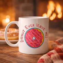 Gültekin Donut Ever Leave Me Yazılı Sevimli Tasarım Porselen Kupa Model 22