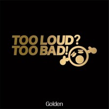 Özgül Reklam Too Loud Too Bad Bass Ses Sistemi Sticker Araba Sticker / Motor Sticker / Laptop Sticker