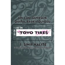 Özgül Reklam Toyo Tires Araç Ön Cam Güneşlik Dijital Baskı Folyo / Dijital Baskı / Araç Sticker