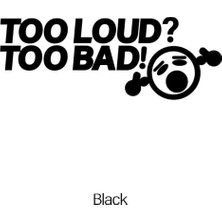 Özgül Reklam Too Loud Too Bad Bass Ses Sistemi Sticker Araba Sticker / Motor Sticker / Laptop Sticker