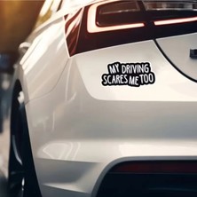 Özgül Reklam "my Driving Scares Me Too" "araba Kullanmak Beni De Korkutuyor" Araba Sticker / Motor Sticker
